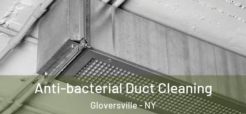  Anti-bacterial Duct Cleaning Gloversville - NY
