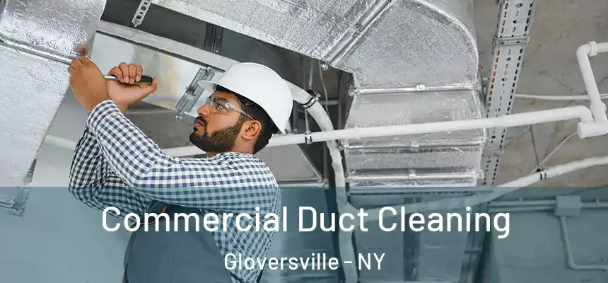  Commercial Duct Cleaning Gloversville - NY