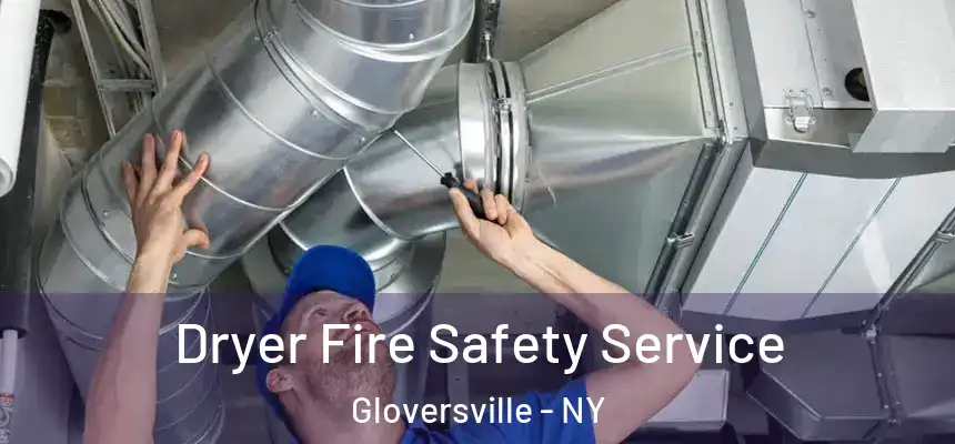 Dryer Fire Safety Service Gloversville - NY