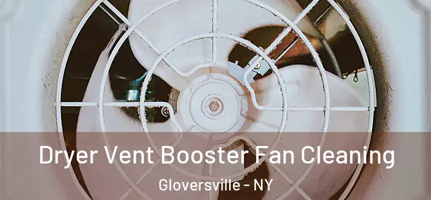 Dryer Vent Booster Fan Cleaning Gloversville - NY