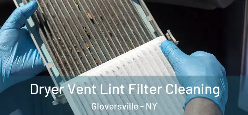 Dryer Vent Lint Filter Cleaning Gloversville - NY