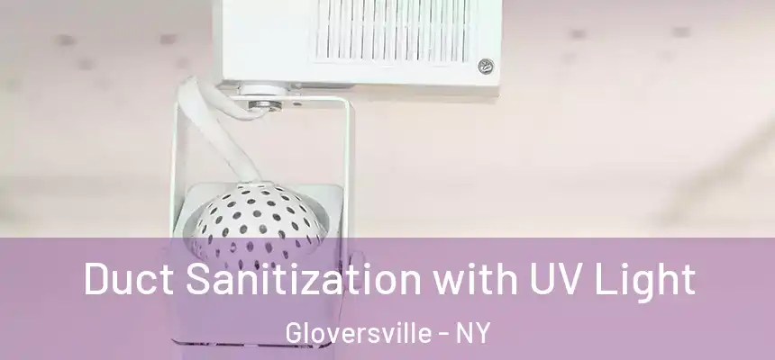  Duct Sanitization with UV Light Gloversville - NY