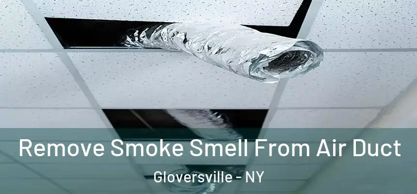 Remove Smoke Smell From Air Duct Gloversville - NY