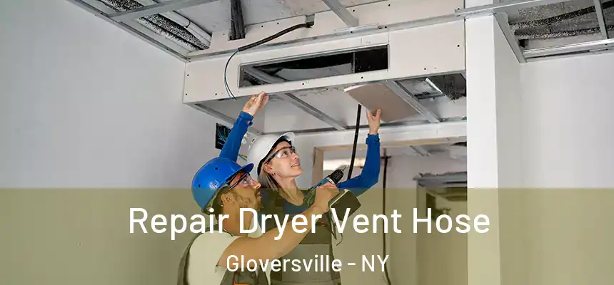 Repair Dryer Vent Hose Gloversville - NY