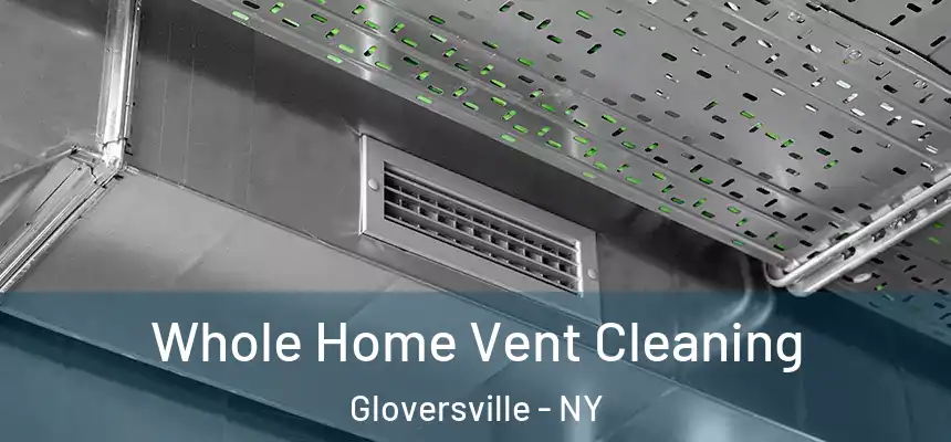 Whole Home Vent Cleaning Gloversville - NY
